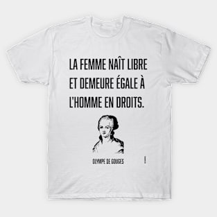 Olympe de Gouges Woman is born free and equal to man T-Shirt